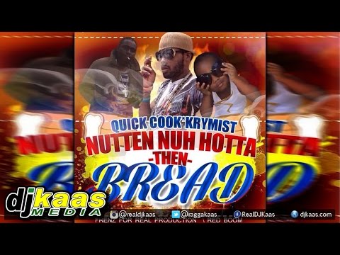 Quick Cook & Krymist - Nutten Nuh Hotta Dan Bread [Frenz For Real Prod] Dancehall Nov 2014