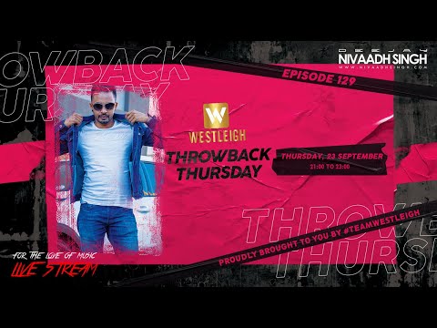 Deejay Nivaadh Singh - For The Love Of Music (Westleigh Throwback Thursday Ep. 129)