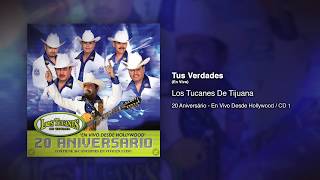Tus Verdades (En Vivo) - Los Tucanes De Tijuana [Audio Oficial]