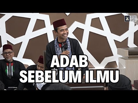 Dahulukan Akhlak Sebelum Ilmu | Ustadz Abdul Somad