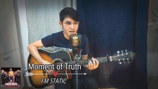 FM Static - Moment of Truth (Acoustic Cover) | Mozzart