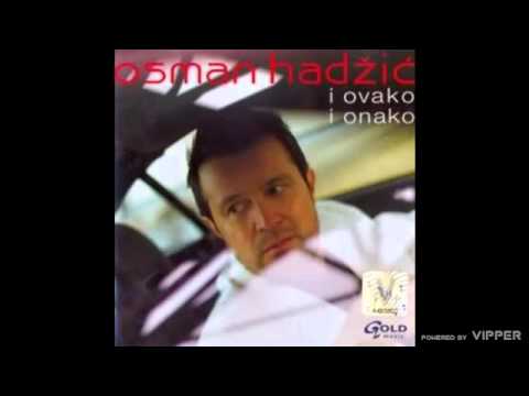 Osman Hadžić - Sve je u tvojim rukama - (Audio 2007)