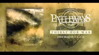 PATHWAYS - Thirst for War (Official Stream)