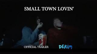 Small Town Lovin' | Official Trailer | DERIM