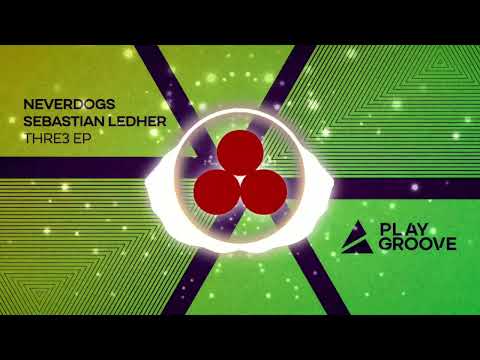 Neverdogs, Sebastian Ledher - Thre3 (Original Mix)  [Play Groove Recordings]