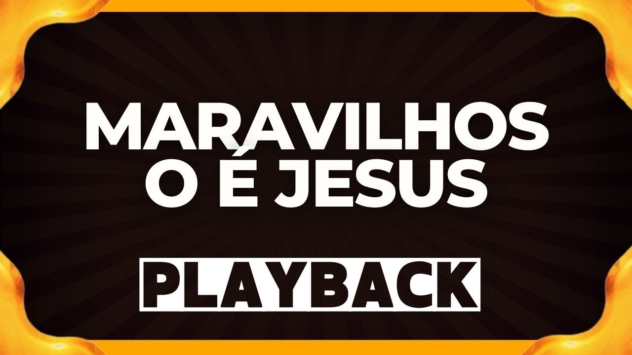 MARAVILHOSO É JESUS playback