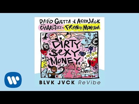 David Guetta & Afrojack ft Charli XCX & French Montana Dirty Sexy Money BLVK JVCK ReVibe official