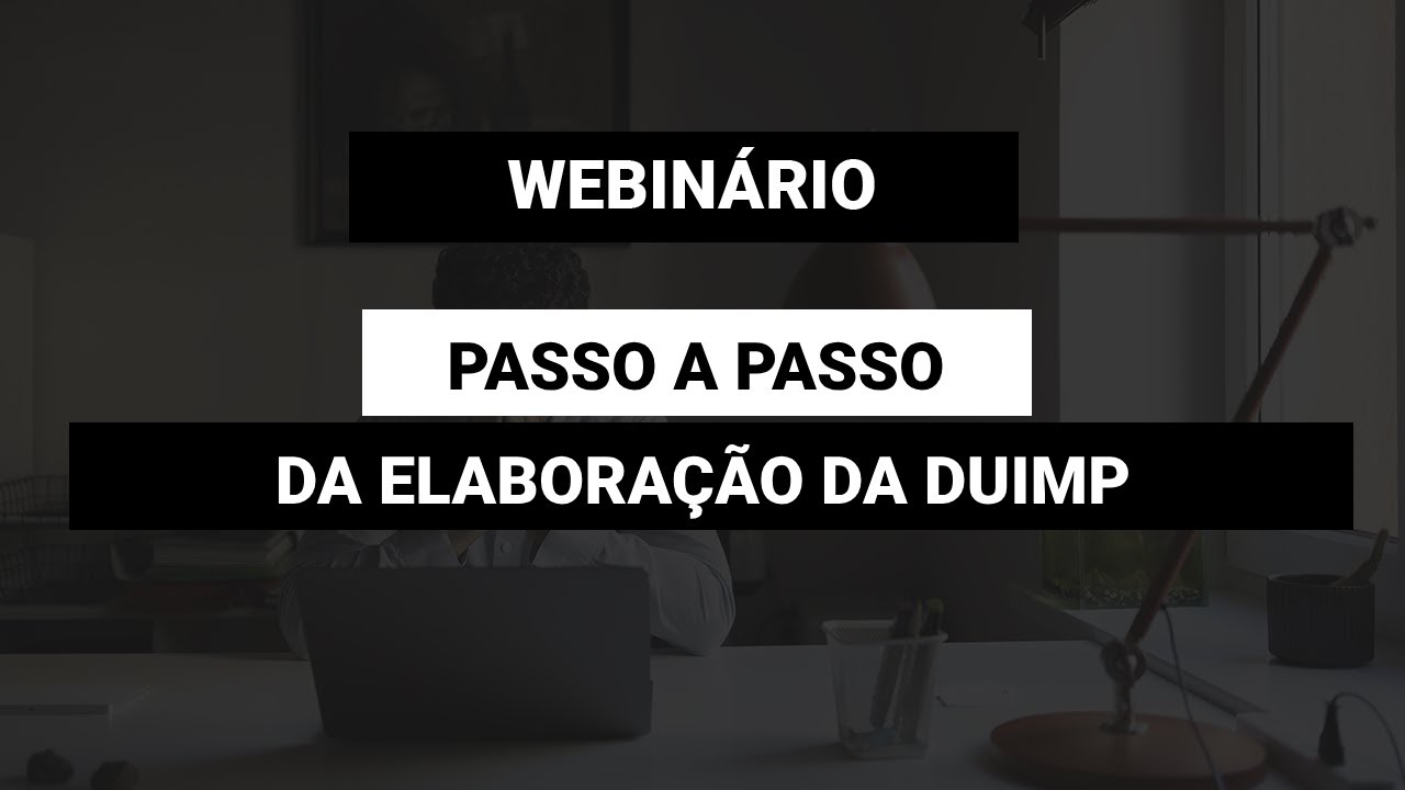 Webinário | PASSO A PASSO DA DUIMP (Declaração Única de Importação)