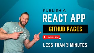 Publish A React App To GitHub Pages - Less Than 3 Minutes