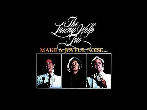 Make A Joyful Noise 2LP Set - The Lanny Wolfe Trio (1979) [Full 2LP Set]