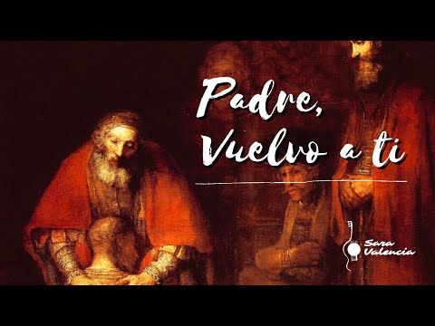 Padre, vuelvo a ti - Canto para CUARESMA