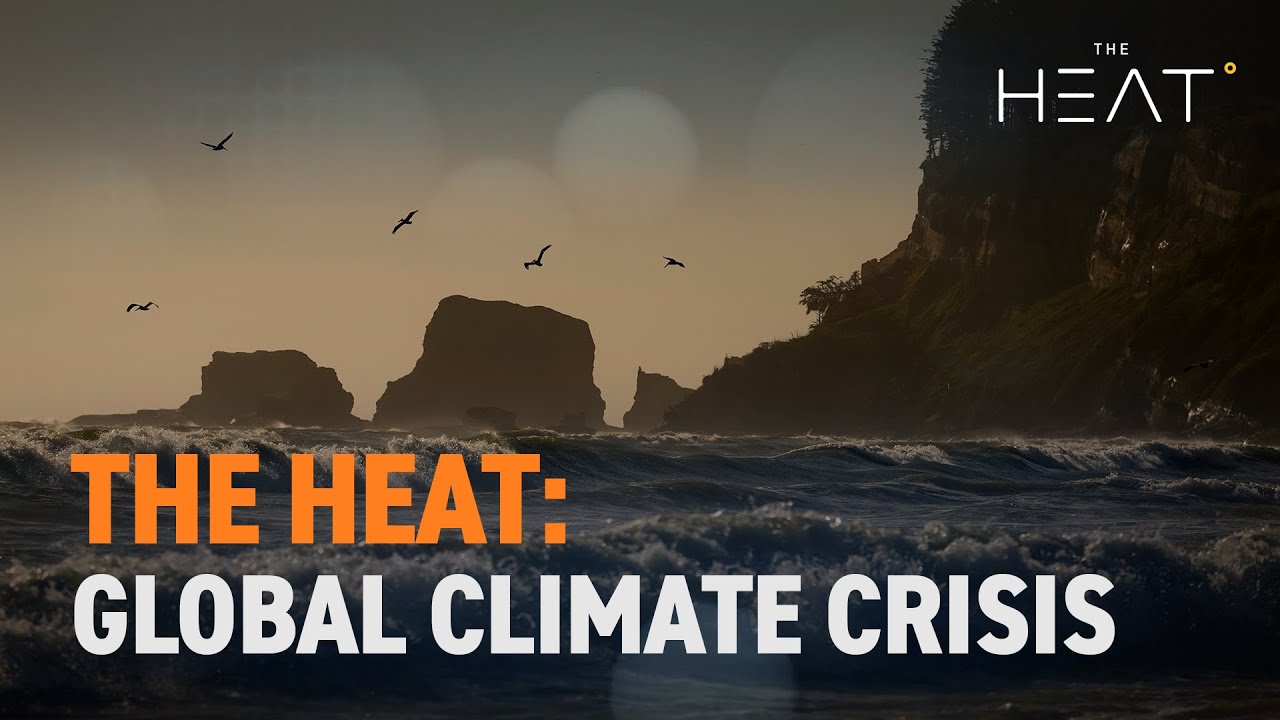 The Heat: Global Climate Crisis