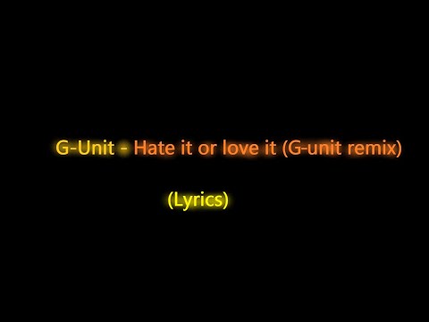 G Unit - Hate it or love it (G Unit remix) [Lyrics]