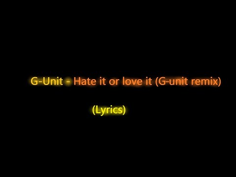 Descargar 50 Cent Hate It Or Love It G Unit Remix Ft The Game Tony Yayo Young Buck Lloyd Banks Lyrics