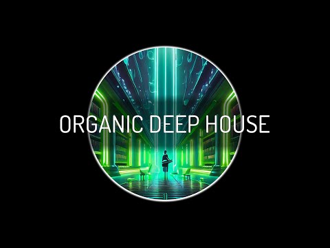 Organic Deep House # 12 🟡