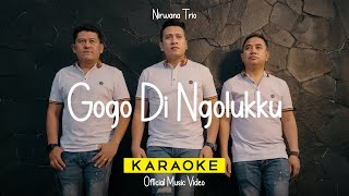 Download lagu Nirwan Trio - Gogo Di Ngolukku ( Karaoke ) mp3 Download lagu Nirwan Trio - Gogo Di Ngolukku ( Karaoke ) mp3