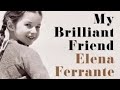 Elena Ferrante (2/2) My Brilliant Friend