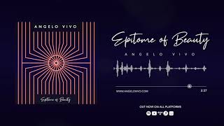 Angelo Vivo - Epitome of Beauty (Official Audio)