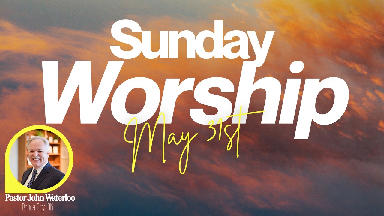 Sunday Morning Service - Sunday May 31st, 2026 AM
