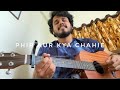 Phir Aur Kya Chahiye Acoustic Cover By Razik Mujawar