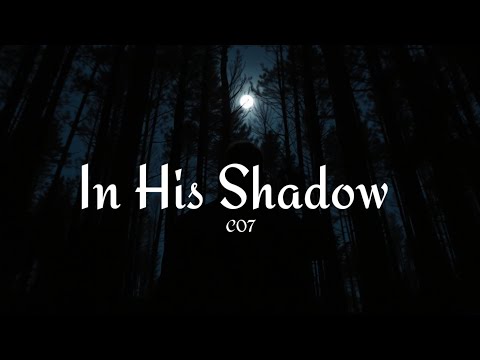 C07 - In His Shadow (Lyrics) "He waits He knows He's everywhere"