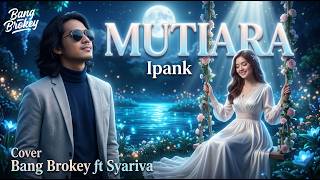 Download lagu Mutiara - Ipank | Duet Pop Melayu Bikin Baper & Syahdu Bang Brokey ft Syariva mp3 Download lagu Mutiara - Ipank | Duet Pop Melayu Bikin Baper & Syahdu Bang Brokey ft Syariva mp3