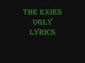 The Exies - Ugly - Lyrics 