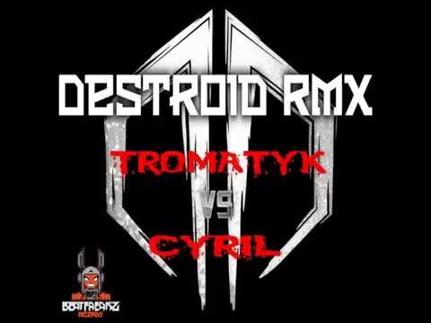 Destroide RMX By Tromatyk VS Cyril Récréa