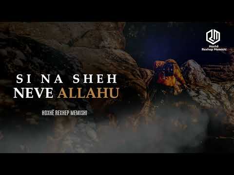 Si na sheh neve Allahu - Hoxhë Rexhep Memishi