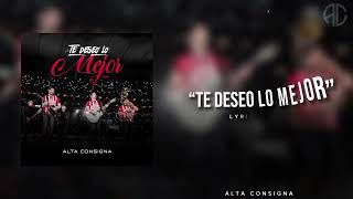 Te Deseo Lo Mejor - Alta Consigna (Lyrics Video) 2023
