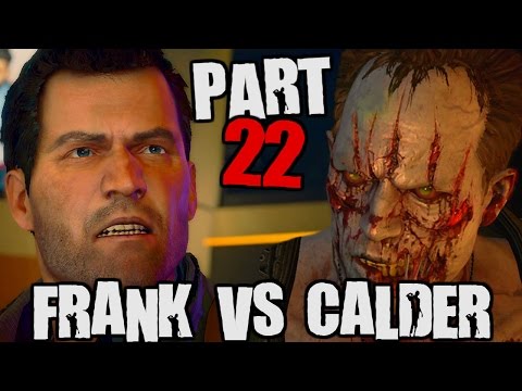 Dead Rising 4 Walkthrough PART 22 CALDER BOSS FIGHT!!!
