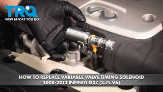 How to Replace Variable Valve Timing Solenoid 2008-2013 INFINITI G37 (3.7L V6)