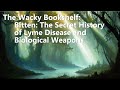 Bitten The Secret History Of Lyme Disease And Biological Weapons The Wacky Bookshelf