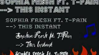 Sophia Fresh ft. T-Pain - This Instant