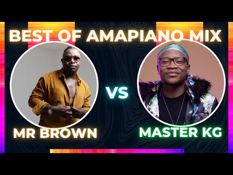 Mr Brown VS Master KG best of Amapiano Mix | 22 Nov | Dj Webaba