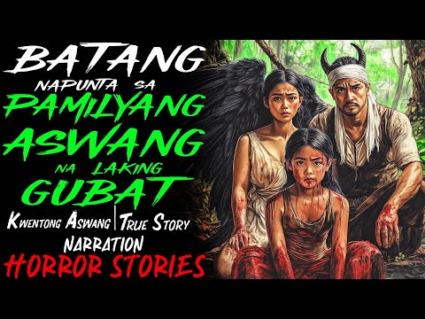 BATANG NAPUNTA SA PAMILYANG ASWANG NA LAKING GUBAT | Kwentong Aswang | True Story