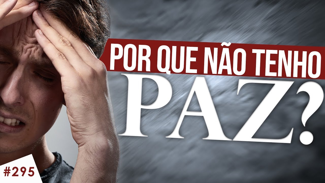 POR QUE NÃO TENHO PAZ?
