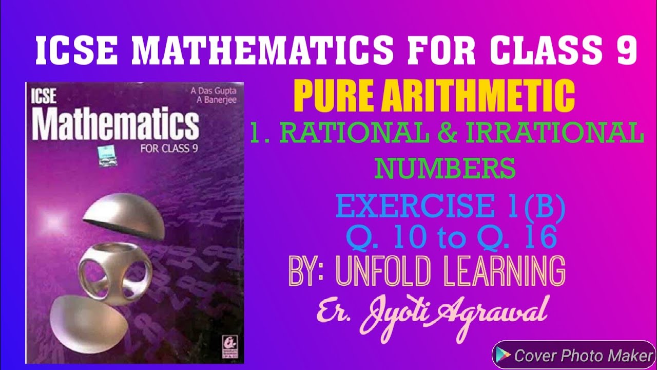ICSE|Mathematics|Class9|Solution|ADasGupta|Pure Arithmetic|1-Rational &Irrational No.s|Ex.1B|Q10-16