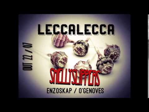 SMELLY SLIPPERS(EnzoSkap & O' Genoves) - Lecca Lecca (prod. O' Genoves) BRINGS UP FAM