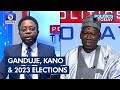 Ganduje, Kano & 2023 Elections | Politics Today