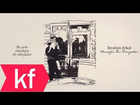 İbrahim Erkol - Olmadığın Bir Dünyadan