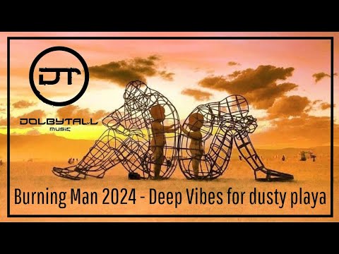 Burning Man 2024 - Deep Vibes For Dusty Playa