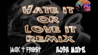 Hate It or Love It - 50 Cent feat Game REMIX - Jack T Frost Hush Mode