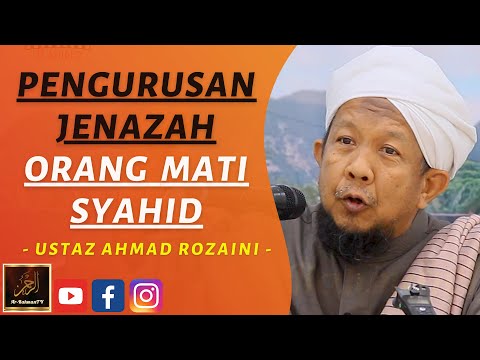 Ustaz Ahmad Rozaini - PENGURUSAN JENAZAH ORANG MATI SYAHID