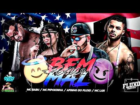 MC BABU, AFINHO DO FLUXO, MC PIPOKINHA E MC LAN   -   BEM ME QUER, MAL ME QUER