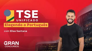 Concurso TSE Unificado | Elegendo o Português com Elias Santana