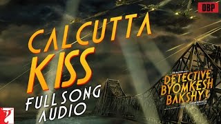Calcutta Kiss - Full Song Audio | Detective Byomkesh Bakshy | Imaad Shah | Saba Azad