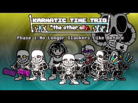 Karmatic Time Trio: The Other Ally [Phase 1] - No Longer Slackers Like Before