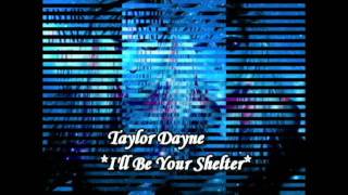 Taylor Dayne**I&#39;ll Be Your Shelter** - Diane Warren