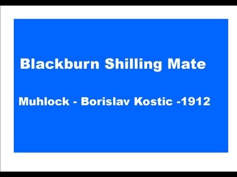 Blackburn Schilling Mate: Muhlock vs  Kostic - Koln 1912